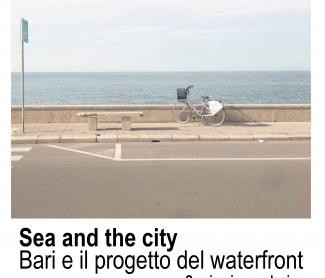 Sea and the city. Bari e il progetto del waterfront
