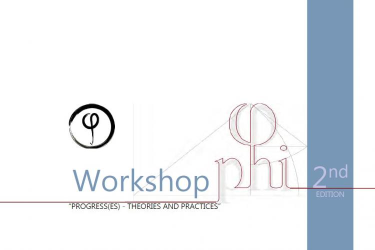 Workshop PHI “PROGRESS(ES) - THEORIES AND PRACTICES”